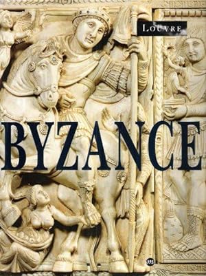 BYZANCE : L'art Byzantin Dans Les Collections Publiques Françaises : Musée Du Louvre 3 Novembre 1...