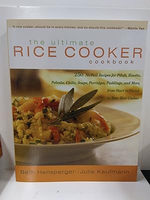 Ultimate Rice Cooker Cookbook: 250 No-Fail Recipes for Pilafs, Risottos, Polenta, Chilis, Soups, Por