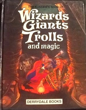 The Kincaid's book of wizards, giants, trolls, and magic