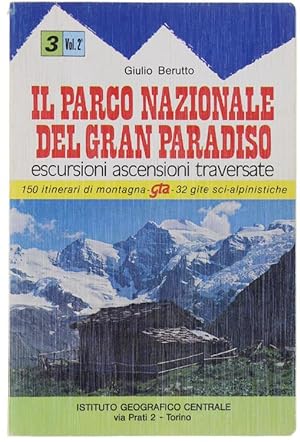 IL PARCO NAZIONALE DEL GRAN PARADISO. Volume II: VALLI DI CHAMPORCHER, CLAVALITE', SAINT MARCEL L...