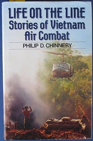 Life on the Line: True Stories of Vietnam Air Combat Told by the Men Who Lived