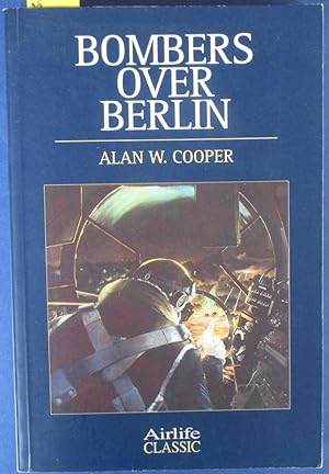 Bombers Over Berlin: The RAF Offensive, November 1943 - March 1944