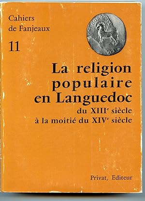 CAHIERS DE FANJEAUX n° 11 LA RELIGION POPULAIRE EN LANGUEDOC du XIIIe siècle à la moitiè du XIVe ...