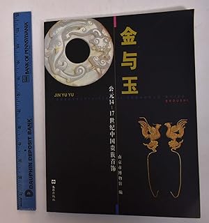 Jin Yu Yu: Gongyuan 14-17 Shiji Zhongguo Guizu Shoushi = Gold and Jade: Chinese Aristocratic Jewe...