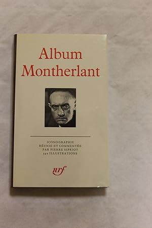 Album Pléiade. Montherlant . Gallimard 1979.