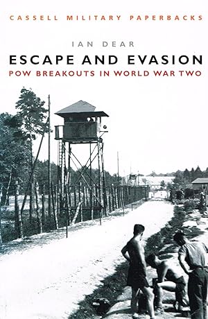 Escape And Evasion : POW Breakouts In World War II :