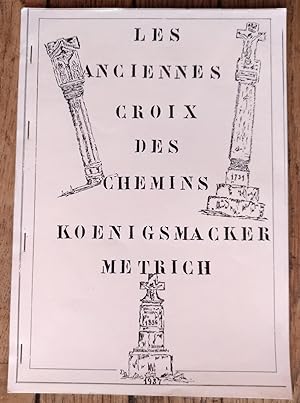 les ANCIENNES CROIX des CHEMINS KOENIGSMACKER METRICH