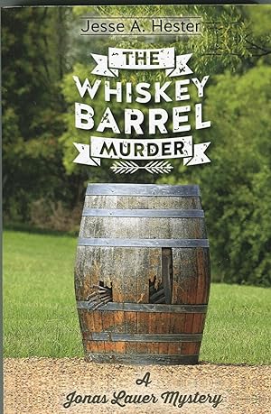 The Whiskey Barrel Murder; a Jonas Lauer Mystery