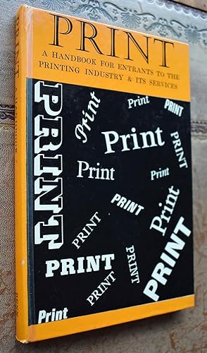 PRINT A Handbook For Entrants To The Printing Industry And Its Services