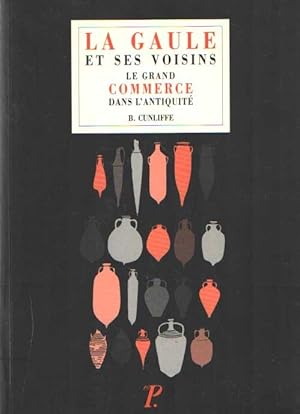 La Gaule et ses voisins - Le Grand Commerce dans l'Antiquité