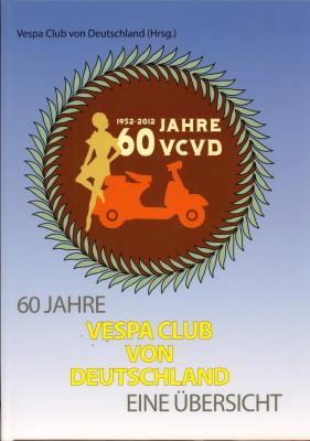60 Jahre Vespa Club von Deutschland. 1952 - 2012. Eine Übersicht.