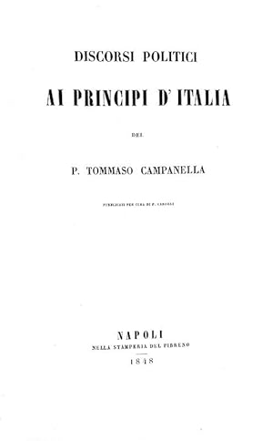 Discorsi politici ai principi d'Italia . Pubblicati per cura di P. Garzilli.Napoli, nella Stamper...