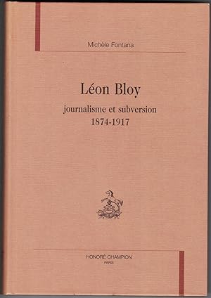 Léon Bloy. Journalisme et subversion 1874-1917.