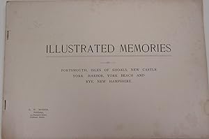 Illustrated Memories of Portsmouth, Isles of Shoals, New Castle, York Harbor, York Beach and Rye,...