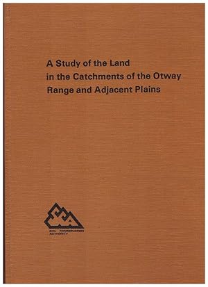 A STUDY OF THE LAND IN THE CATCHMENTS OF THE OTWAY RANGE AND ADJACENT PLAINS