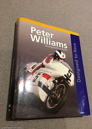 Peter Williams - Designed to Race (Signed twice by Peter Williams)