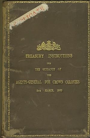 Treasury Instructions for the Guidance of the Agents-General for Crown Colonies, 5th March, 1860