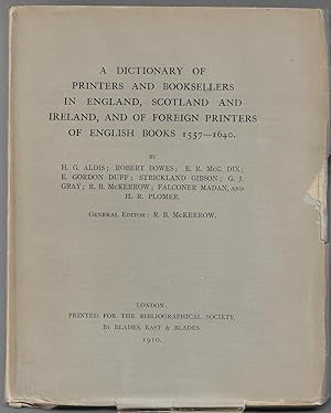 A Dictionary of Printers and Booksellers in England, Scotland and Ireland, and of Foreign Printer...