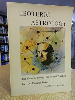 Esoteric Astrology. The Theory, Interpretation And Practice Part One