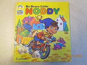 Be Brave Little Noddy (Noddy Library #13)