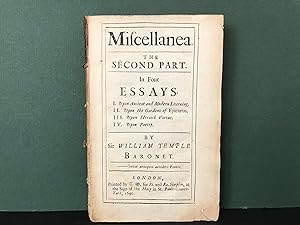 Miscellanea: The Second Part - In Four Essays - I - Upon Ancient and Modern Learning; II - Upon t...