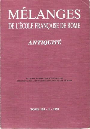 Mélanges de L'école Française De Rome - Antiquité Tome 103 - 1991 - 1 : Religion , Mythologie , I...
