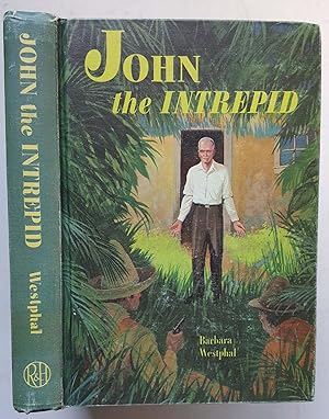 John, the Intrepid: Missionary on Three Continents