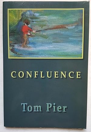 Confluence: Poems of Tom Pier