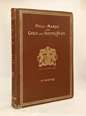 Hall Marks on Gold and Silver Plate, Illustrated with Revised Tables of Annual Date Letters Emplo...