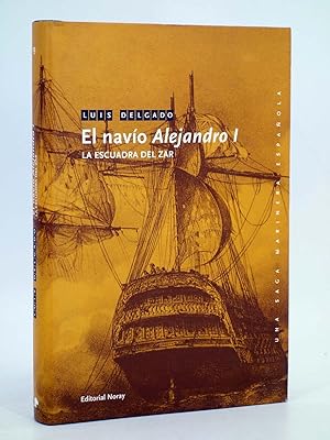 UNA SAGA MARINERA ESPAÑOLA 19. EL NAVÍO ALEJANDRO I. LA ESCUADRA DEL ZAR (Luís Delgado) 2011. OFRT