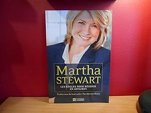 MARTHA STEWART LES REGLES POUR REUSSIR EN AFFAIRES