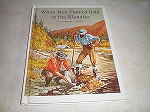 WHEN MEN PANNED GOLD IN THE KLONDIKE