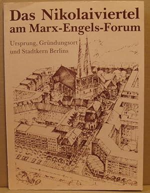 Das Nikolaiviertel am Marx-Engels-Forum. Ursprung, Gründungsort und Stadtkern Berlins. Ein Beitra...
