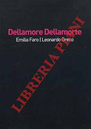 Dellamore Dellamorte. Emilia Faro Leonardo Greco.
