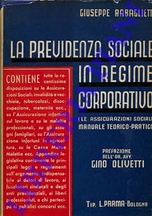 La Previdenza Sociale in regime corporativo. Prefazione dell'On. Avv. Gino Olivetti.