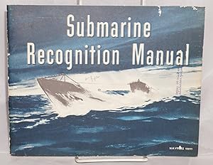 Submarine Recognition Manual; Reporting Procedure for Submarine Contacts, &c &c Take Photographs ...