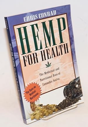 Hemp for Health: The Medicinal and Nutritional Uses of Cannabis Sativa