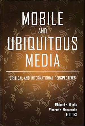 Mobile and Ubiquitous Media. Critical and International Perspectives. Digital Formations 114.