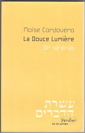 La Douce lumière. 'Or Né'érab. Traduit de l'hébreu, introduit et annoté par Schmouel Ouziel.