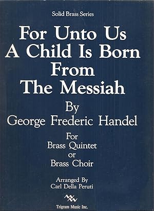 For Unto Us A Child Is Born from The Messiah for Brass Quintet of Brass Choir