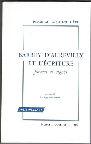 Barbey d'Aurevilly et l'écriture. Formes et signes. Préface de Philippe Berthier.