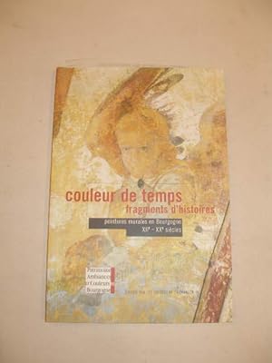 COULEUR DE TEMPS FRAGMENTS D' HISTOIRE : PEINTURES MURALES EN BOURGOGNE XIIe-XXe SIECLES