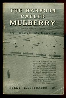 THE HARBOUR CALLED MULBERRY. THE STORY OF THE HARBOUR THAT SAILED TO FRANCE ON JUNE 6, 1944, DRAM...