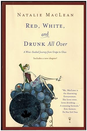 Red, White, and Drunk All Over: A Wine Soaked Journey From Grape to Glass