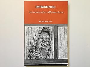 Imprisoned: The Travails of a Trafficked Victim