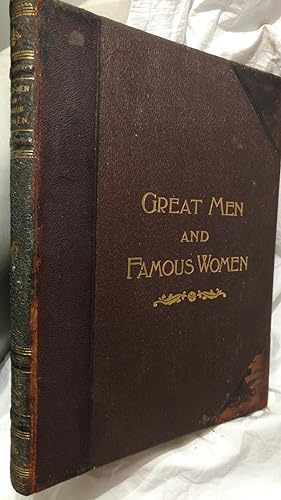GREAT MEN AND FAMOUS WOMEN, VOLUME VI, WORKMEN AND HEROES, PEN AND PENCIL SKETCHES AND HISTORY