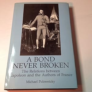 A Bond Never Broken-Signed and inscribed The Relations between Napoleon and the Authors of France