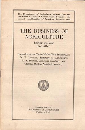 The Business of Agriculture During the War and After: Discussion of the Nation's Most Vital Industry