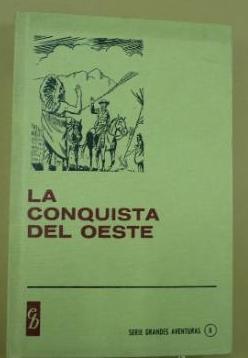 LA CONQUISTA DEL OESTE. SERIE GRANDES AVENTURAS Nº 8. COLECCION HISTORIAS. SELECCION. TDK107