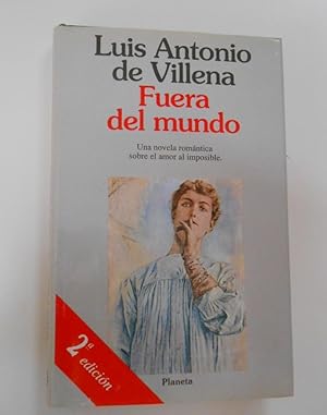 Fuera del mundo : una novela romántica sobre el amor al imposible. Luis Antonio de Villena. TDK191